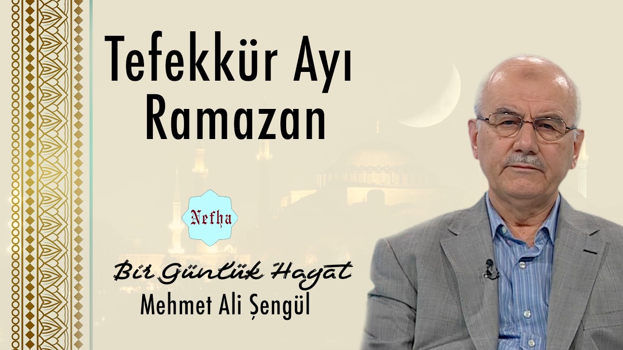 Tefekkür Ayı Ramazan | Bir Günlük Hayat 2 | Mehmet Ali Şengül