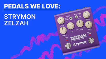 Pedals We Love : Strymon Zelzah Phaser