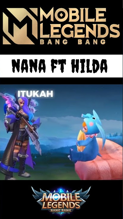 Nana feat Hilda - WTF Funny Moments Mobile Legends | Story WA Mobile Legends Terbaru #SHORTS
