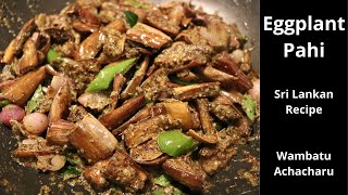 Eggplant Pahi || Sri Lankan Recipe Wambatu Pahi || How to make Wambatu || Vick