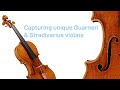 Capturing unique Guarneri and Stradivarius violins