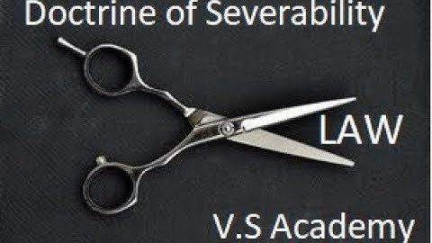 Doctrine of severability/ Separability