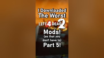 I Downloaded THE WORST L4D2 Mods (so that you don