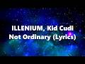 ILLENIUM Kid Cudi Not Ordinary Lyrics mp3