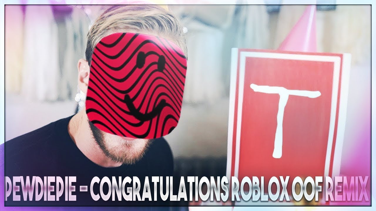 Pewdiepie Congratulations Roblox Oof Remix 10 Hours Youtube - old roblox music 10 hours