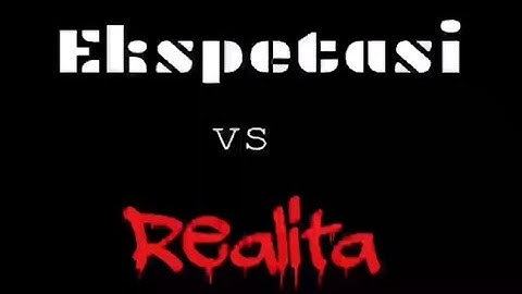 Ekspektasi vs Realita // Delvin Yau