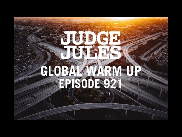 Judge Jules - JUDGE JULES PRESENTS THE GLOBAL WARM UP EPISODE 921