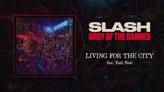 Slash feat. Tash Neal 'Living For The City'  Official Audio