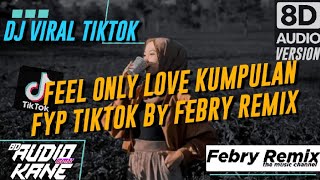 FEEL ONLY LOVE FULL ALBUM FYP TIKTOK 2023 8D AUDIO VERSION | FEBRY REMIX USE EARPHONE🎧 VOLUME UP!