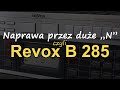 Naprawa przez duże "N", czyli Revox B285 - [Reduktor Szumu] #244