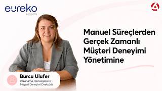 Manuel Süreçlerden Gerçek Zamanlı Müşteri Deneyimi Yönetimine | Eureko Sigorta &amp; Alterna CX