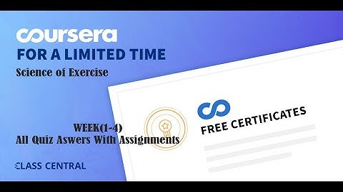 Science of Exercise. Week(1-4) , All Quiz Answers With Assignments.