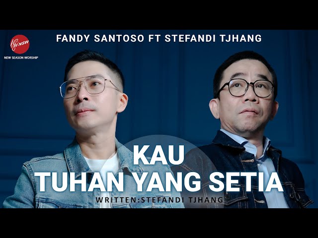 Kau Tuhan Yang Setia - Fandy Santoso ft Stefandi Tjhang class=