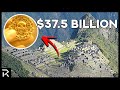 The Lost Inca Treasure Could Be Worth More Than $37 Billion Dollars