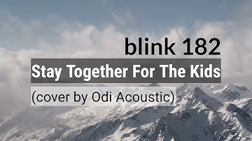 Stay Together For The Kids - Blink 182 (cover by Odi Acoustic) ~ Lirik Lyrics