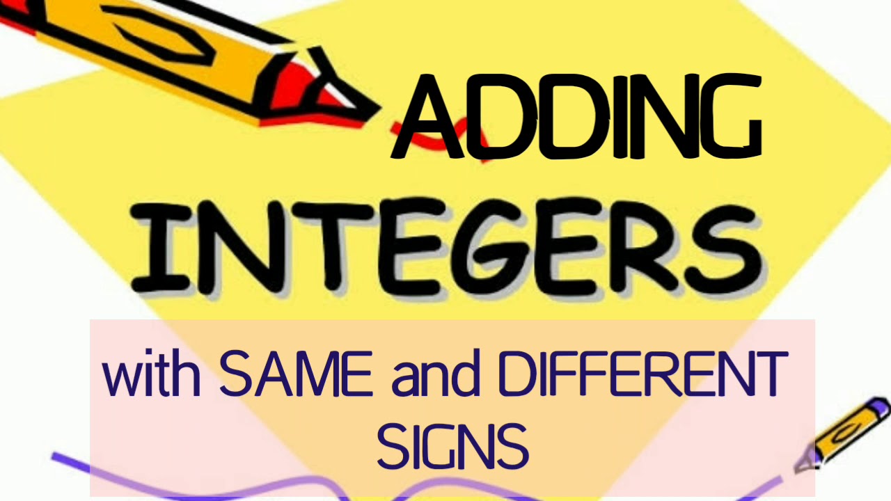 ADDING INTEGERS WITH SAME AND DIFFERENT SIGN - YouTube