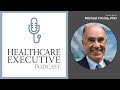 Leading with your upper brain w michael frisina p healthcare executive podcast