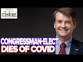 Krystal and Rachel: GOP Congressman-Elect Dies Of Covid