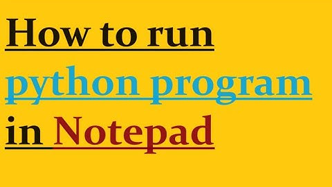 How to run python program in notepad