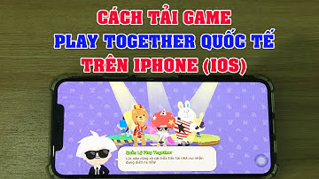 Cách Tải Play Together Quốc Tế Trên iPhone (ios) mới nhất 2024