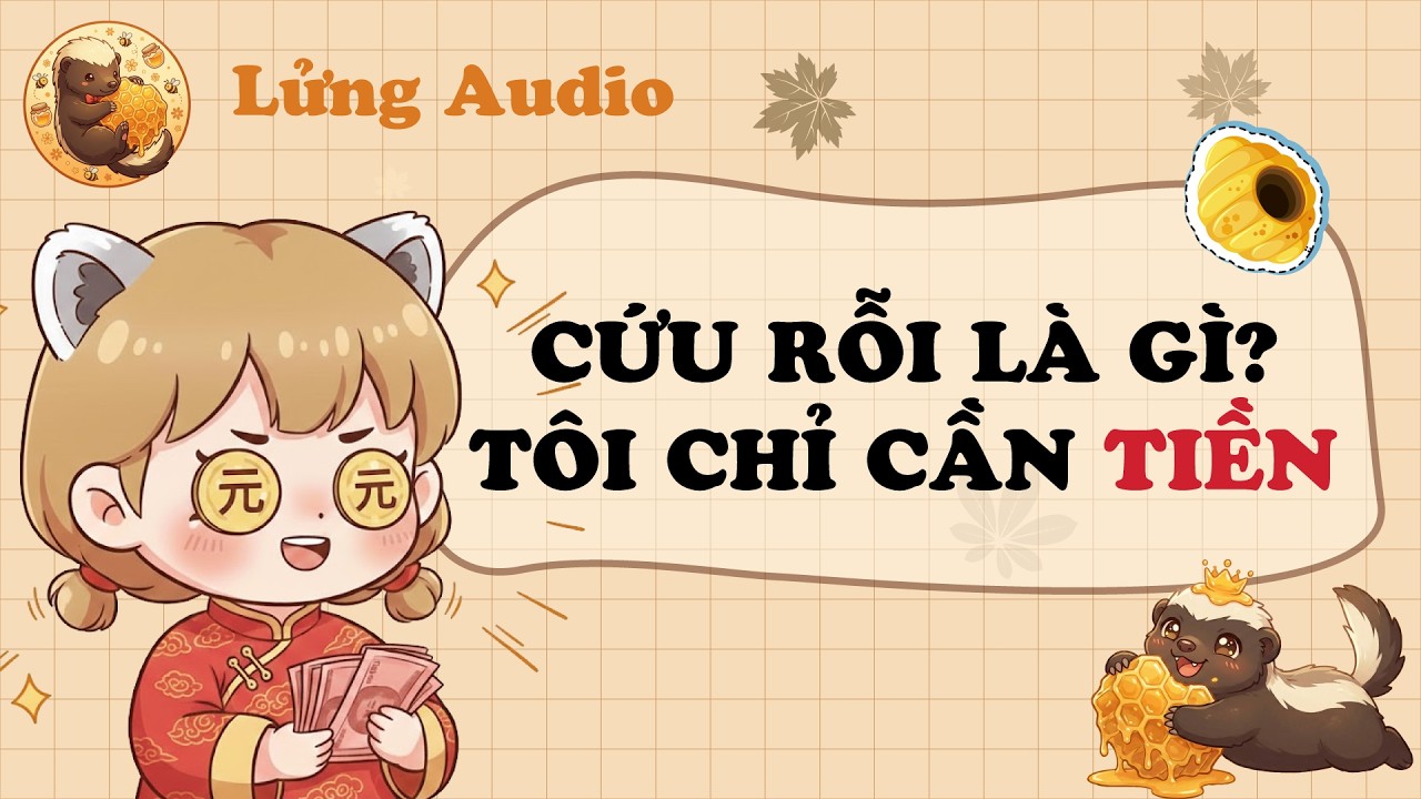 【Truyện Audio】CỨU RỖI LÀ GÌ? TÔI CHỈ CẦN TIỀN | Lửng Audio