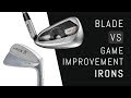 Blade VS Game Improvement Irons