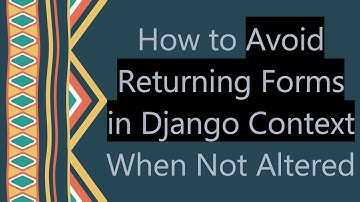 How to Avoid Returning Forms in Django Context When Not Altered