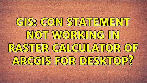 GIS: Con statement not working in Raster Calculator of ArcGIS for Desktop?