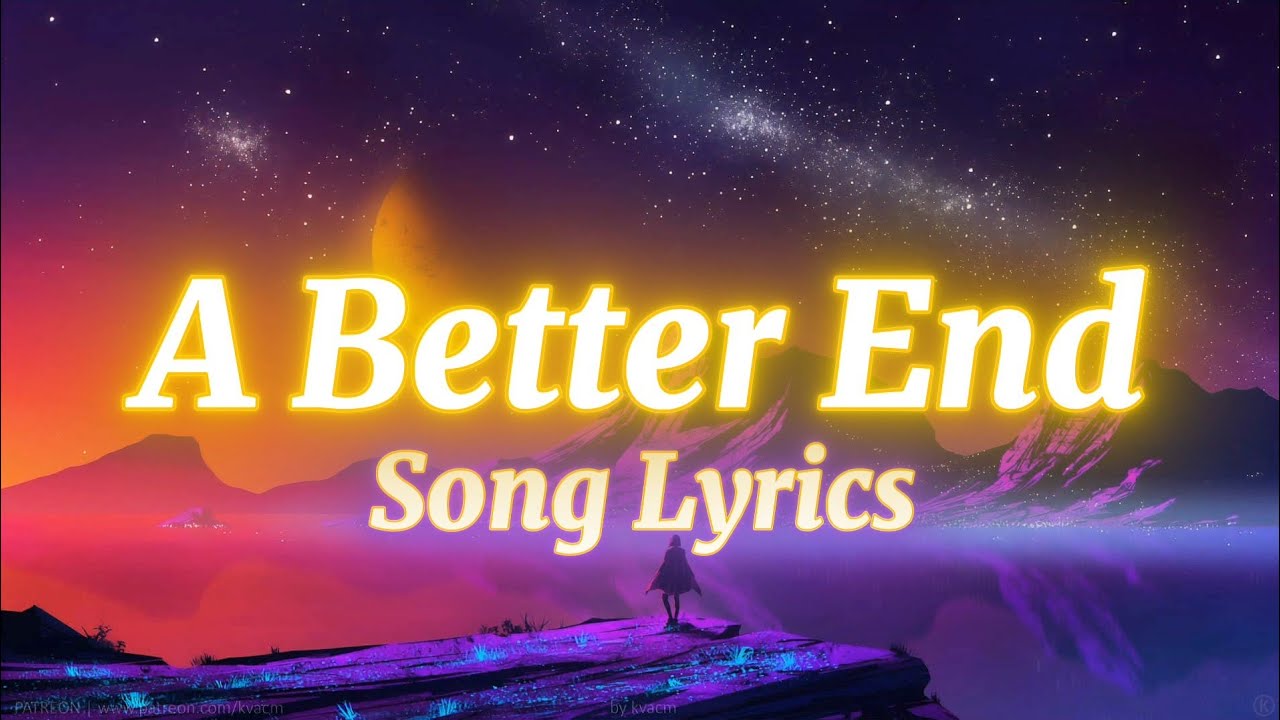A Better End | Song Lyrics - YouTube