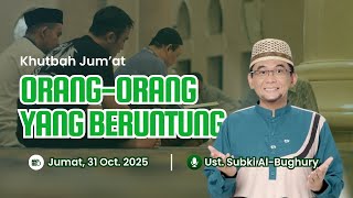 Khutbah Jum'at: Orang-Orang Yang Beruntung | Ust. Subki Al-Bughury