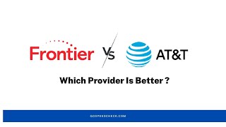 FRONTIER VS. AT&T: WHICH PROVIDER SHOULD I USE?