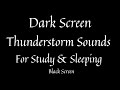 Dark Screen Heavy Thunderstorm Rain Sounds For Sleeping [Black Screen]