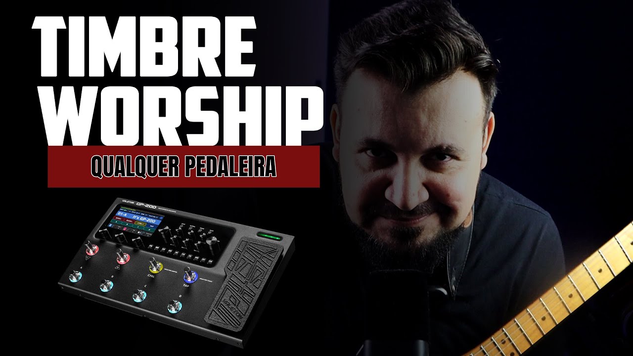 TIMBRE WORSHIP - TIMBRANDO DO ZERO - VALETON GP 200 / QUALQUER PEDALEIRA