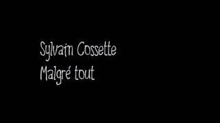 Sylvain Cossette - Malgré tout