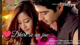 Mere पहल Me Tum Dheere Se Aa Jao