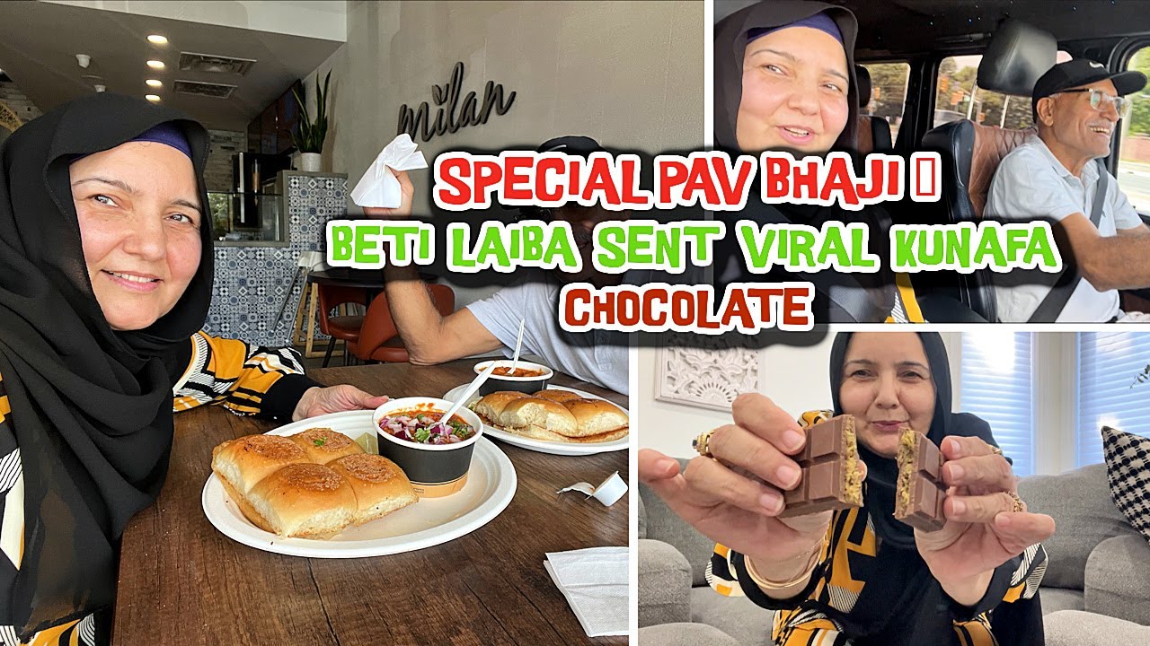 SPECIAL PAV BHAJI | BETI LAIBA SENT VIRAL KUNAFA CHOCOLATE 🍫 | Brampton 🇨🇦 