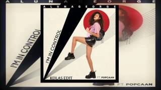 Famous AlunaGeorge ft Popcaan- I'm in control(Kolas Edit) Wealth