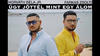 Farkas Zsolti & Horváth Béla Jr. - Úgy jöttél mint egy álom (OFFICIAL MUSIC VIDEO)