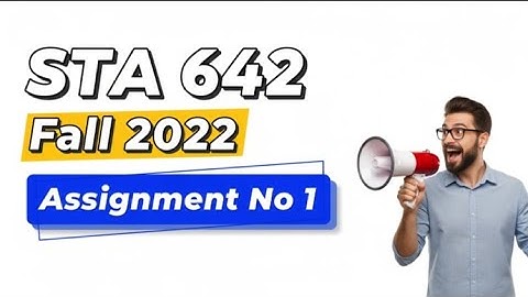 STA642 Assignment No 1 || Sta642 Assignment Fall 2022
