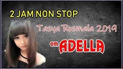 OM ADELLA TERBARU 2019 2 JAM NONSTOP With Tasya Rosmala FULL ALBUM  - Durasi: 1:44:39. 