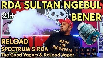 RDA SULTAN NGEBUL NIH | RELOAD SPECTRUM S RDA by The Good Vapors & Reload Vapor
