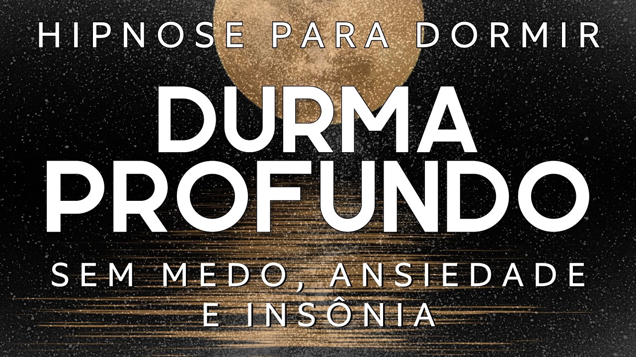 HIPNOSE PARA DORMIR – DURMA SEM MEDO, RESCONTRUA A SEGURANÇA VOZ SUAVE