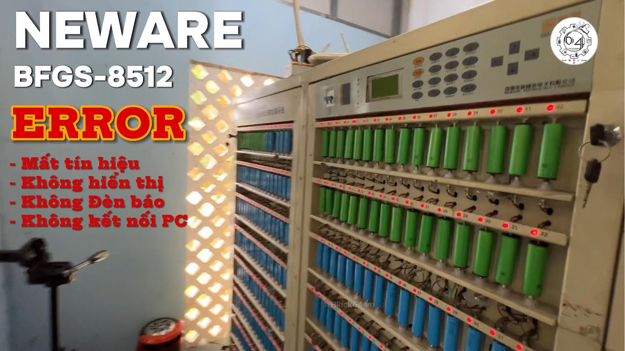 Sửa Tủ NEWARE BFGS 8512 lỗi Không lên màn hình & tín hiệu Đèn - mất kết nối PC | PAN NHẸ | Black 64