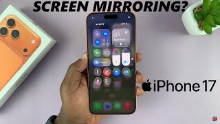 Does  iPhone 17 Have Screen Mirroring?