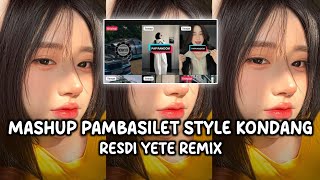 DJ MASHUP PAMBASILET X AISAH BUKAN BONEKA STYLE KONDANG RESDI YETE REMIX