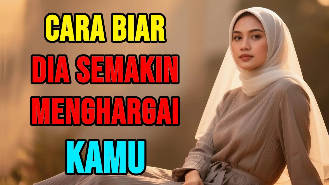Cara Efektif Biar Dia Semakin Menghargai Kamu