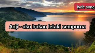 Anji - aku bukan lelaki sempurna (lyric)