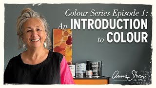 The Colour Series with Annie Sloan Episode 1: An Introduction to Colour