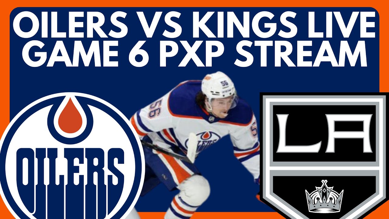 🔴 GAME 6 Edmonton Oilers vs Los Angeles Kings LIVE! NHL Stanley Cup Playoffs Oilers/Kings R1 Stream