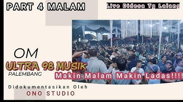PART 4 MALAM - OM ULTRA 98 MUSIK PALEMBANG - LIVE DIDESA TANJUNG LALANG